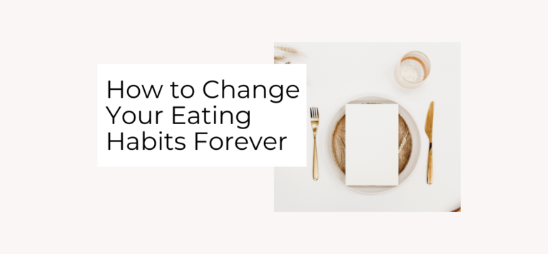 How to change your eating habits forever