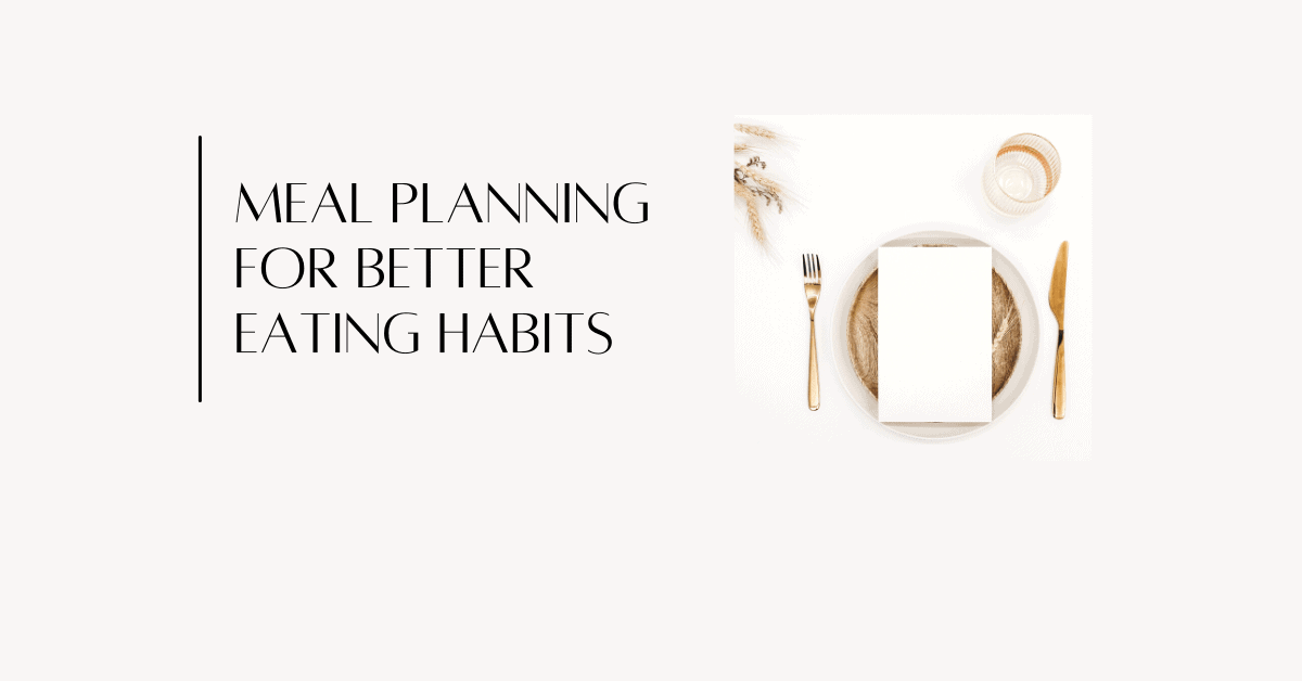 meal planning for better eating habits