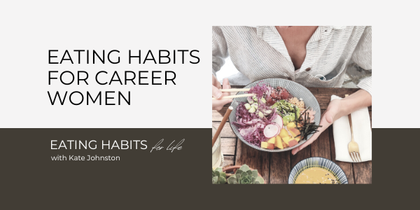 Eating Habits for Career Women