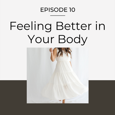 feeling better in your body, body love, relationship with your body