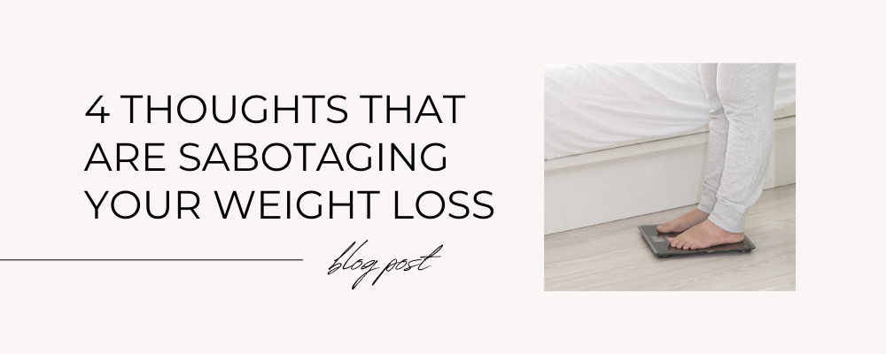 4 Thoughts That Are Sabotaging Your Weight Loss
