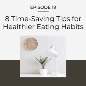 8 Time-Saving Tips for Healthier Eating Habits | Kate Johnston | Eating ...