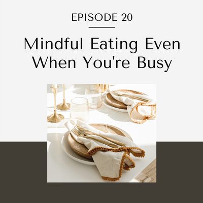 mindful eating even when you're busy