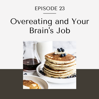 overeating and your brain's job
