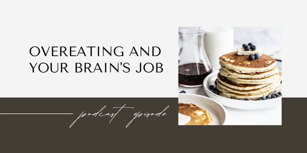 overeating and your brain's job, why it's not your fault