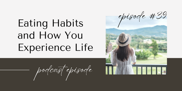 Eating Habits and How You Experience Life