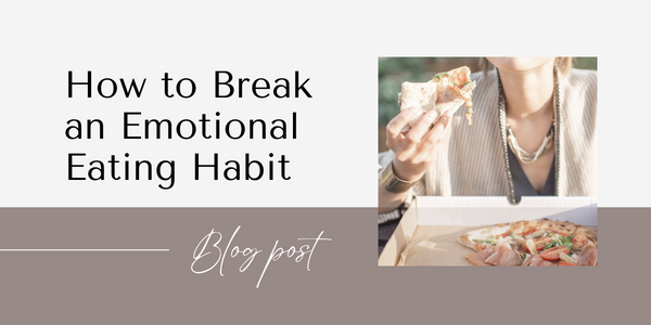 How to break an emotional eating habit in 3 steps