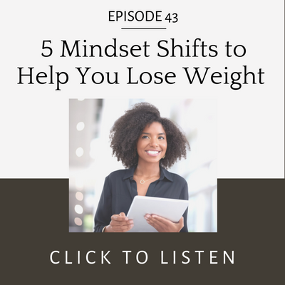5 mindset shifts to help you lose weight