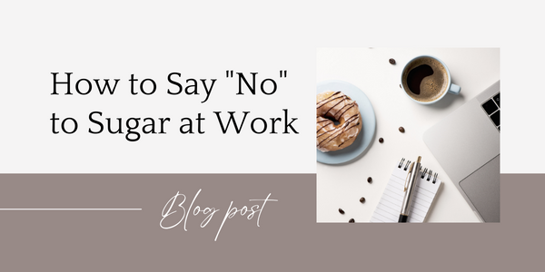 how to say "no" to sugar at work
