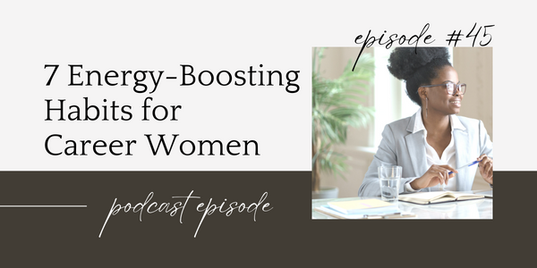 7 energy-boosting habits for career women