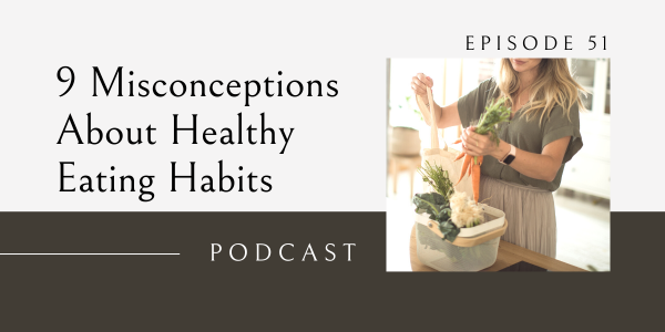 9 Misconceptions About Healthy Eating Habits | Kate M. Johnston ...