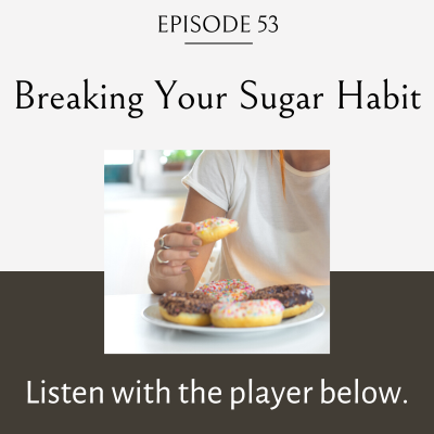 how to break a sugar habit, breaking your sugar habit, sugar habit
