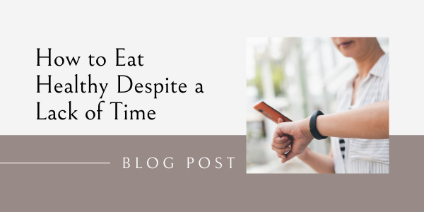 How to have healthy eating habits despite a lack of time