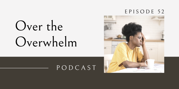 Over the Overwhelm, overwhelm and emotional eating