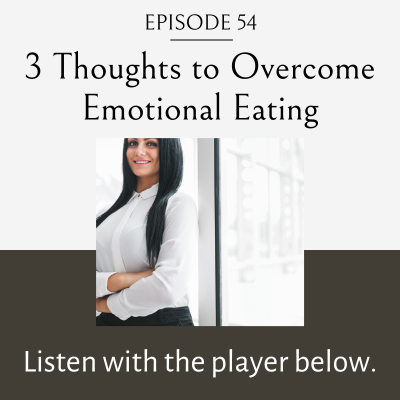 3 thoughts to overcome emotional eating, Eating Habits for Life Podcast
