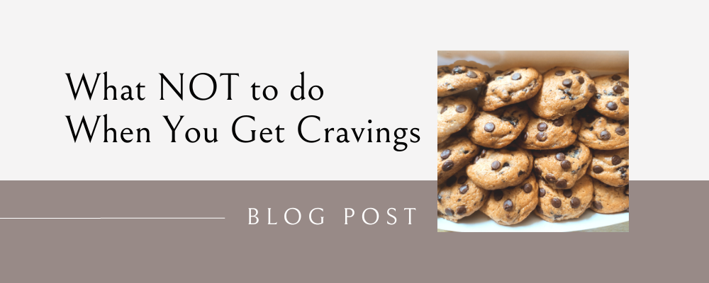 What Not to do When you get cravings, help with food cravings, sugar cravings, fighting cravings, how to control cravings
