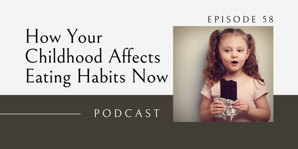 How your childhood affects eating habits now