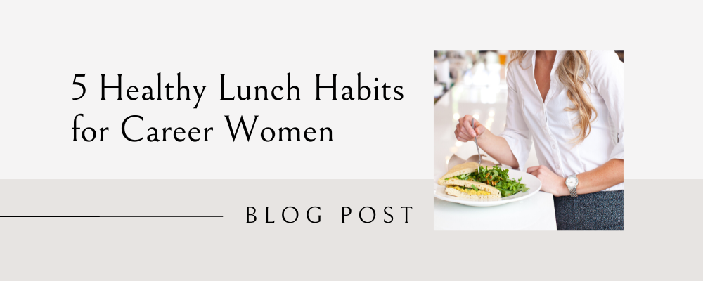 5 healthy lunch habits for career women