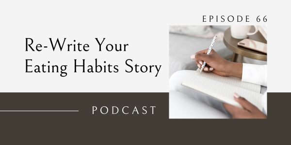 Re-Write Your Eating Habits Story | Kate M. Johnston | Eating Habit ...