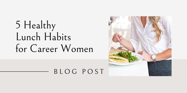 healthy lunch habits for career women