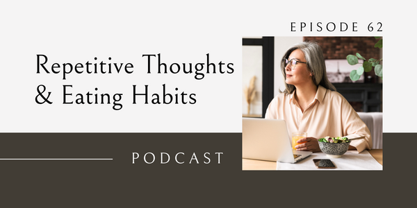 repetitive thoughts, default thinking, intentional thoughts, eating habits