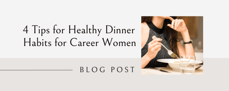 4 Tips for Healthy Dinner Habits for Career Women | Kate Johnston ...