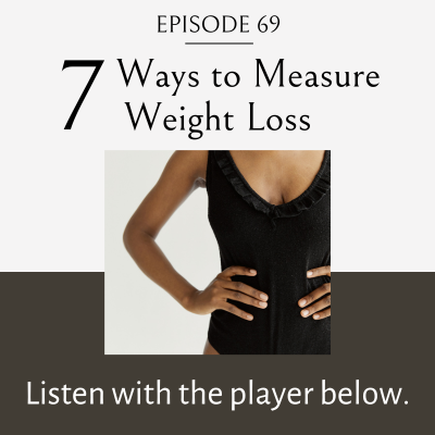 7 Ways to Measure Weight Loss | Kate M. Johnston | Eating Habit Coach ...