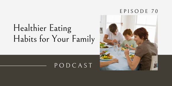 healthier eating habits for your kids, healthier eating habits for your family, how to get your kids to have healthier eating habits, how to get your spouse to have healthier eating habits