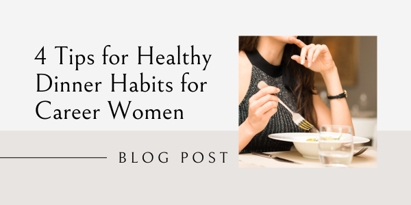 tips for healthy dinner habits for career women