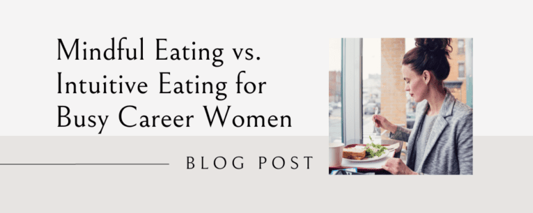 Mindful Eating vs. Intuitive Eating: for Busy Career Women | Kate ...