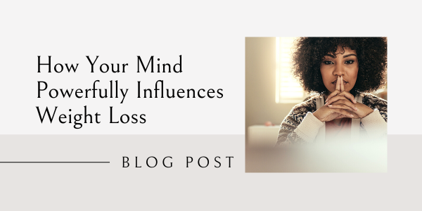 how your mind positively influences weight loss, weight loss mindset