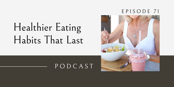 healthier eating habits that last