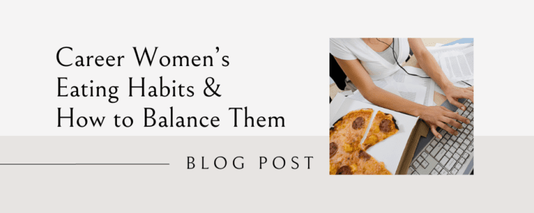 Career Women's Eating Habits and How to Balance Them | Kate Johnston ...
