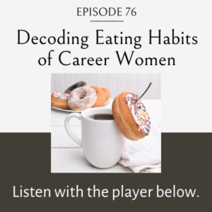 Decoding Eating Habits of Career Women | Kate Johnston | Eating Habits ...