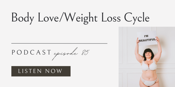 body love and weight loss, body love/weight loss cycle