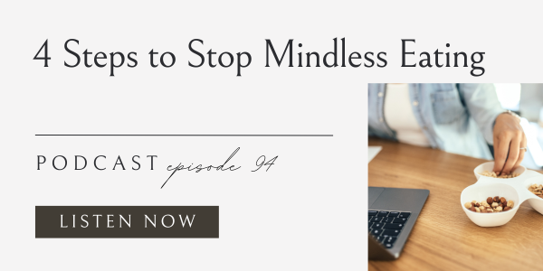 4 steps to stop mindless eating, how to stop mindless eating, Eating Habits for Life podcast