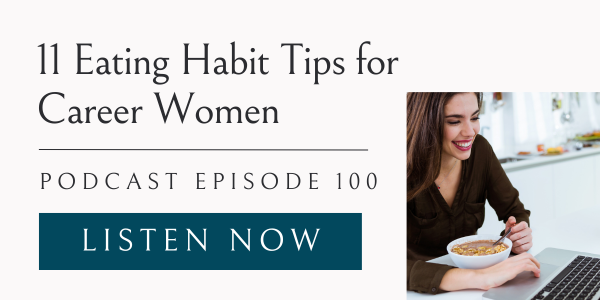 11 eating habit tips for career women, eating habits for life podcast