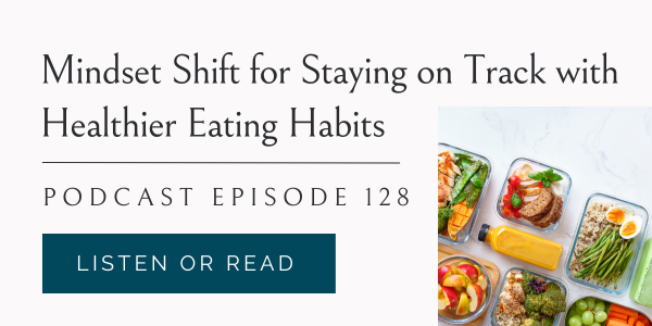 Mindset Shift for Staying on Track with Healthier Eating Habits