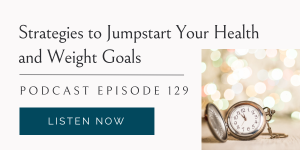Strategies to Jumpstart Your Health and Weight Goals, Eating Habits for Life Podcast
