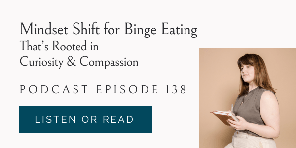 mindset shift for binge eating that's rooted in curiosity and compassion