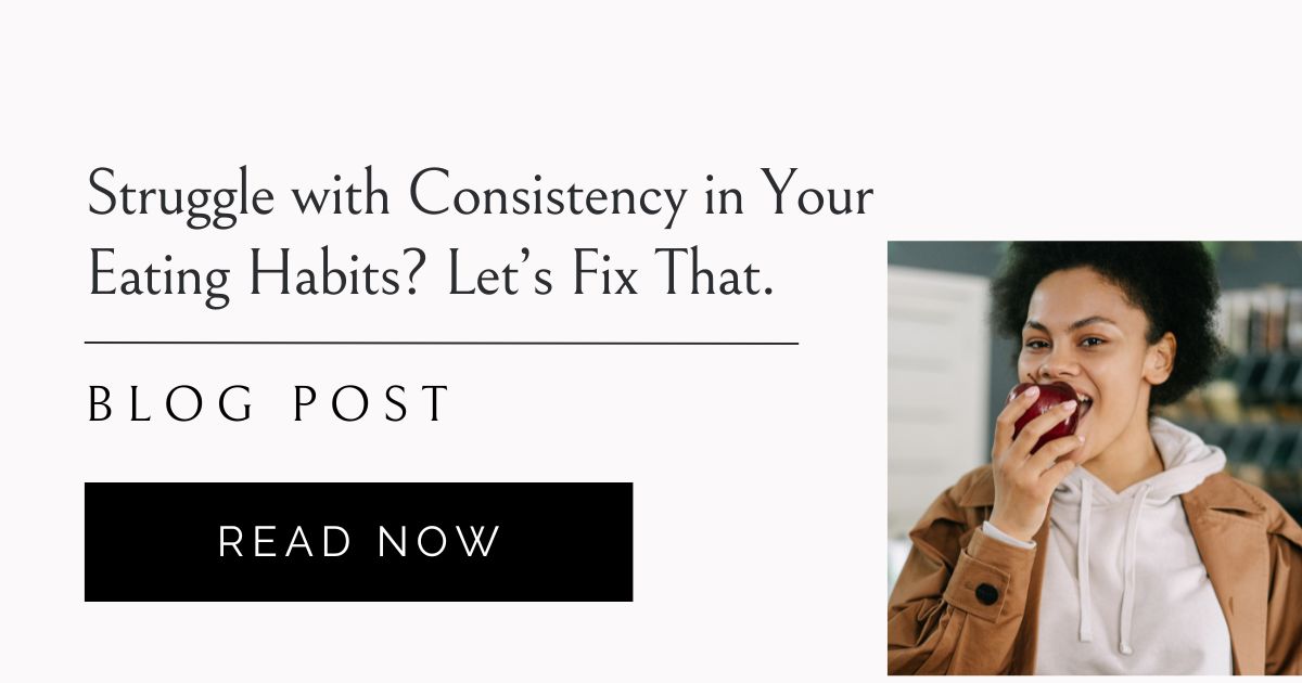 struggle with consistency with eating habits?