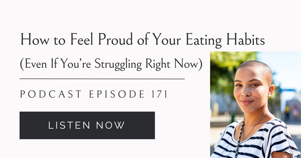 How to Feel Proud of Your Eating Habits Now, Eating Habits for Life podcast