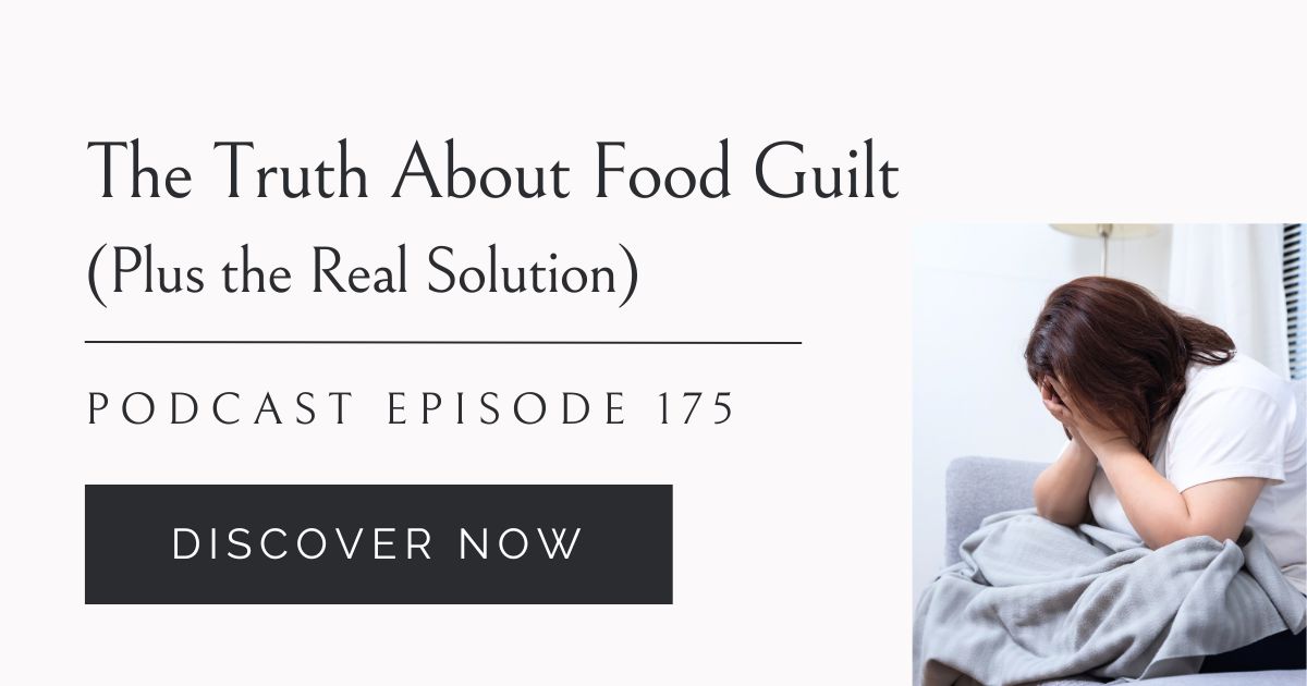 The Truth About Food Guilt, Overeating, Stress Eating, Emotional Eating