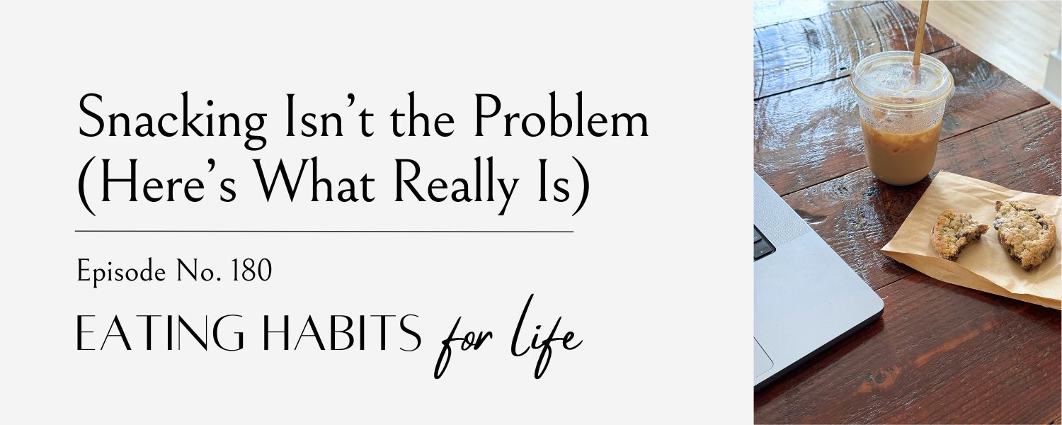 how to stop snacking, Eating Habits for Life podcast