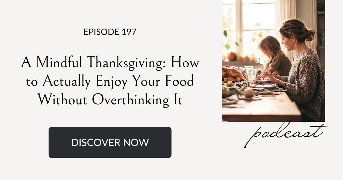 A Mindful Thanksgiving: How to Actually Enjoy Your Food Without Overthinking It