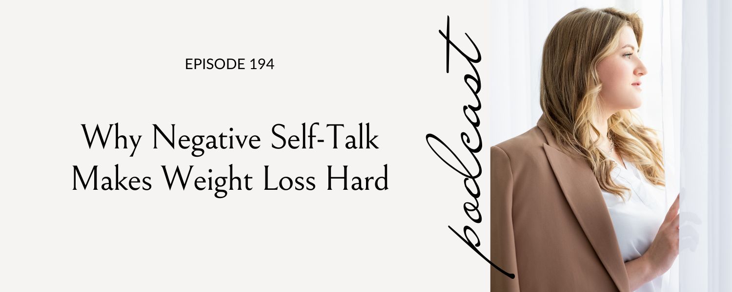 why negative self-talk makes weight loss hard, Eating Habits for Life podcast