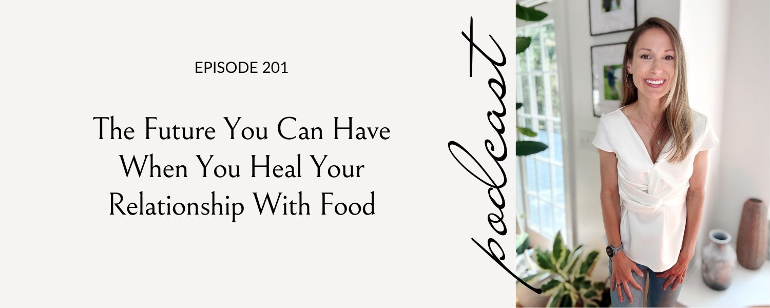 The Future You Can Have When You Heal Your Relationship With Food, Eating Habits for Life podcast