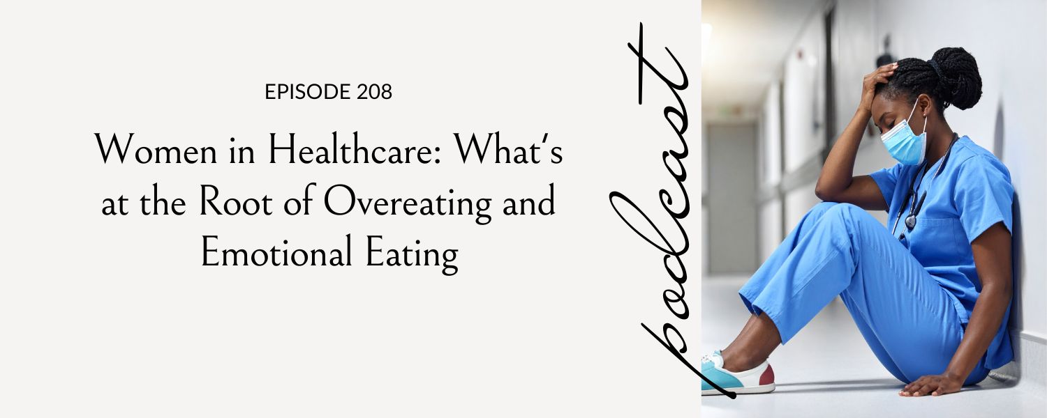 why women in healthcare struggle with overeating and emotional eating