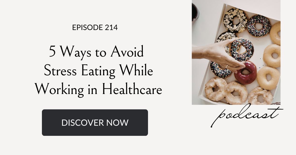 5 ways to avoid stress eating in healthcare, Eating Habits for Life podcast
