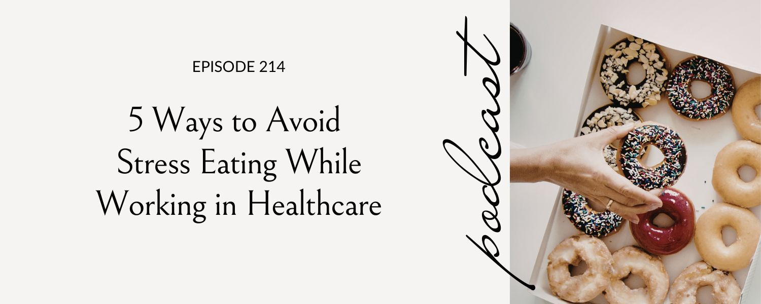 5 ways to avoid stress eating while working in healthcare, woman reaching for donut